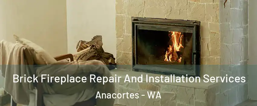  Brick Fireplace Repair And Installation Services Anacortes - WA