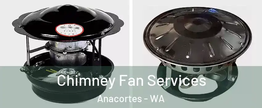  Chimney Fan Services Anacortes - WA