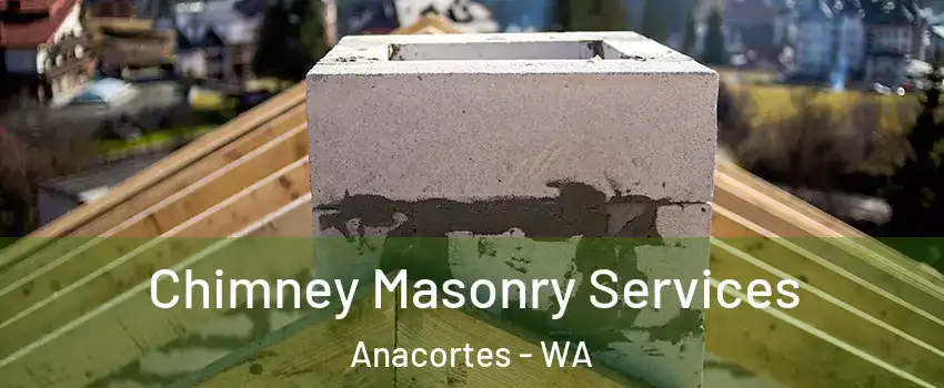  Chimney Masonry Services Anacortes - WA