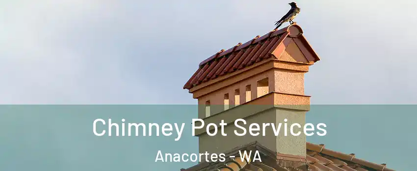  Chimney Pot Services Anacortes - WA