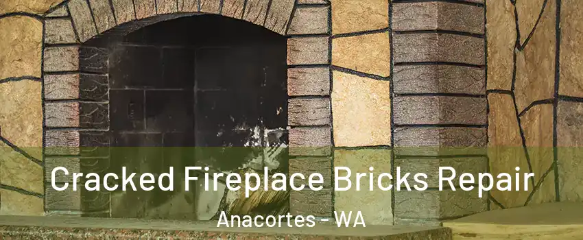  Cracked Fireplace Bricks Repair Anacortes - WA