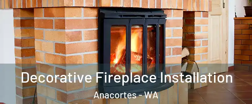  Decorative Fireplace Installation Anacortes - WA