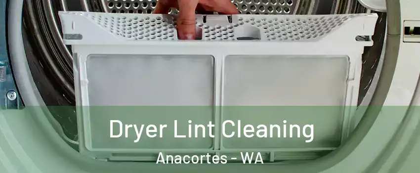  Dryer Lint Cleaning Anacortes - WA