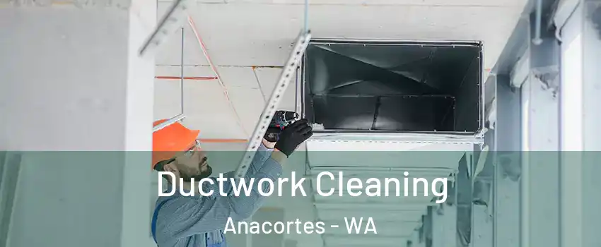  Ductwork Cleaning Anacortes - WA