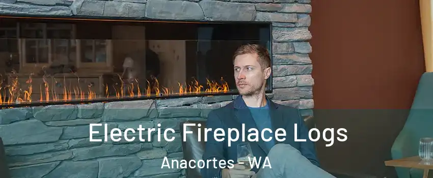  Electric Fireplace Logs Anacortes - WA