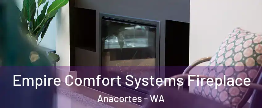  Empire Comfort Systems Fireplace Anacortes - WA