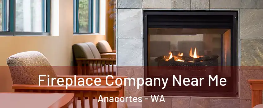  Fireplace Company Near Me Anacortes - WA