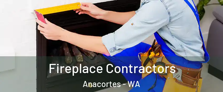  Fireplace Contractors Anacortes - WA