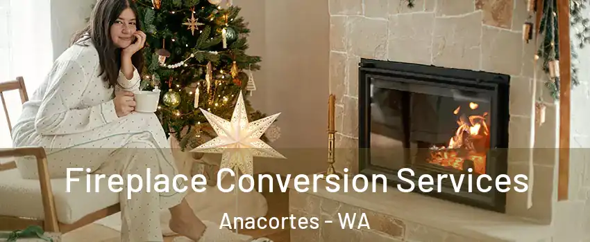  Fireplace Conversion Services Anacortes - WA