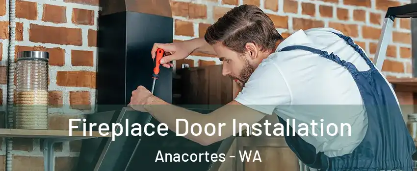  Fireplace Door Installation Anacortes - WA
