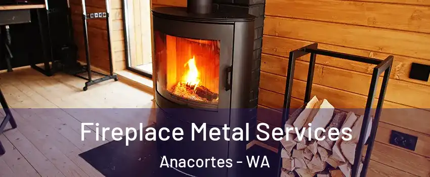  Fireplace Metal Services Anacortes - WA