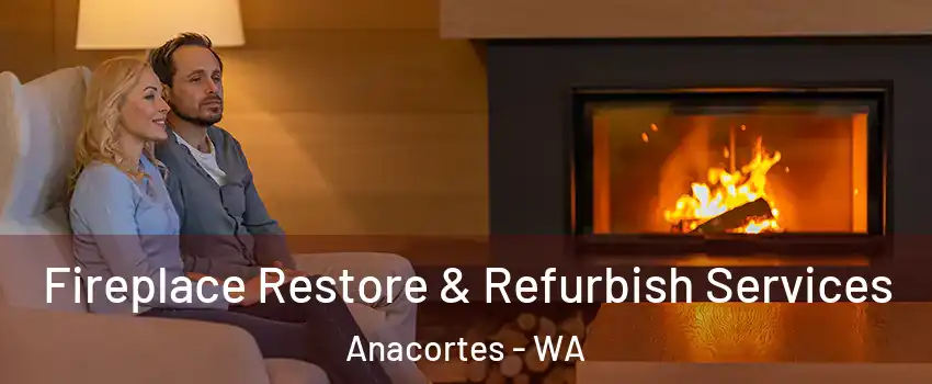  Fireplace Restore & Refurbish Services Anacortes - WA