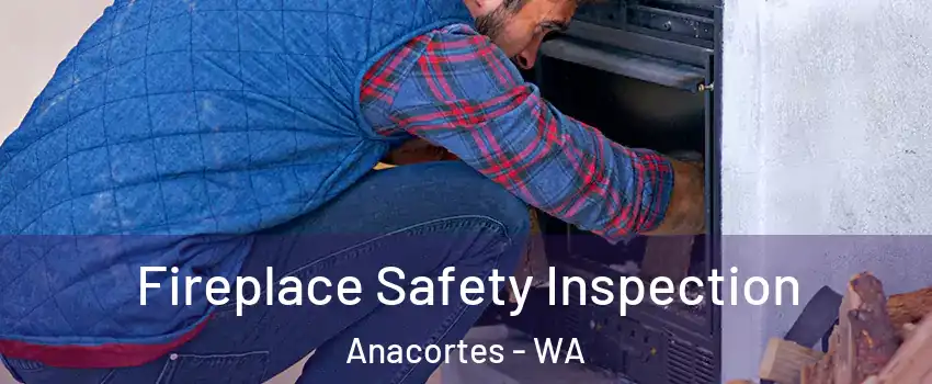  Fireplace Safety Inspection Anacortes - WA