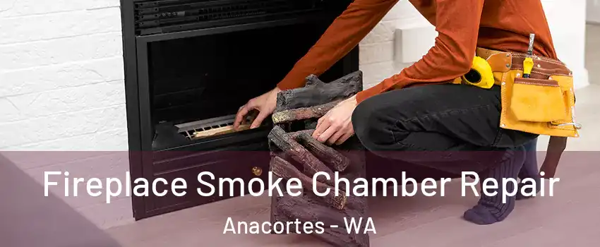  Fireplace Smoke Chamber Repair Anacortes - WA