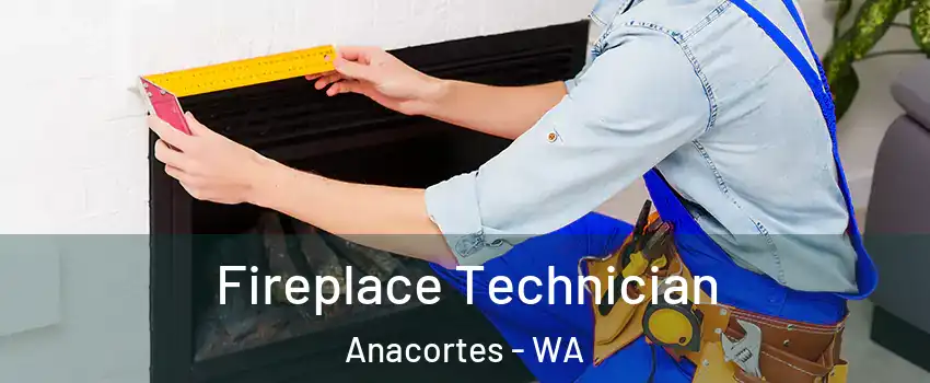 Fireplace Technician Anacortes - WA