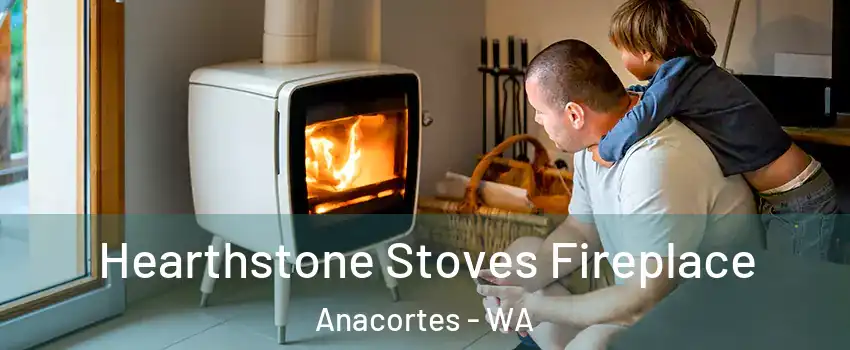  Hearthstone Stoves Fireplace Anacortes - WA