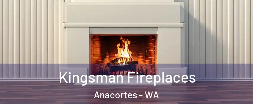  Kingsman Fireplaces Anacortes - WA
