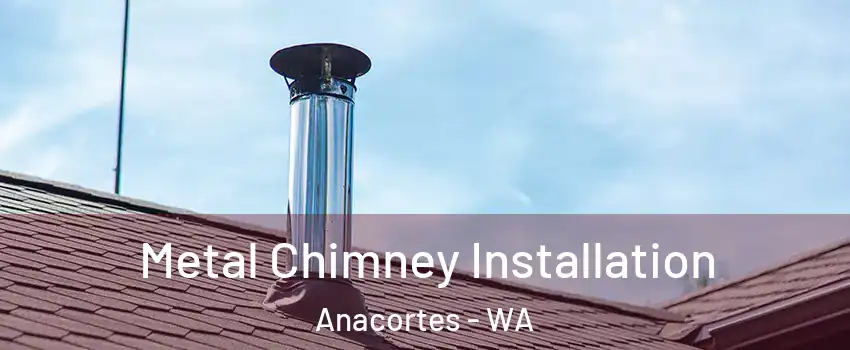  Metal Chimney Installation Anacortes - WA