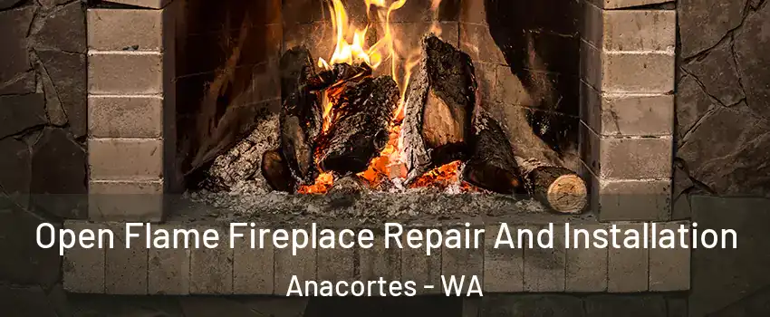  Open Flame Fireplace Repair And Installation Anacortes - WA