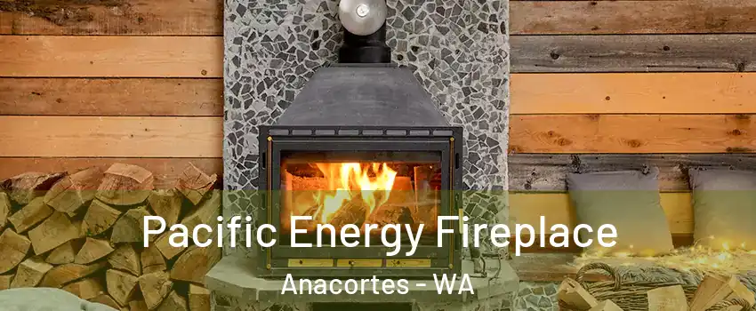  Pacific Energy Fireplace Anacortes - WA