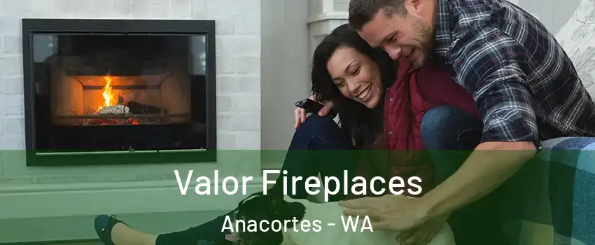  Valor Fireplaces Anacortes - WA